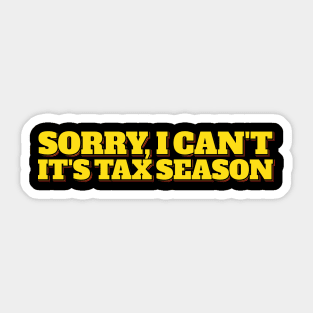 Sorry I Can't Funny Tax Season Joke Sticker